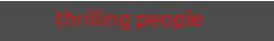 thrilling people
